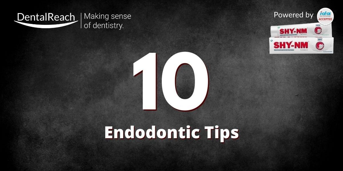 10 Endodontic Tips For A Fresher Dentist